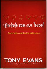 Cuidado con esa boca - Tony Evans