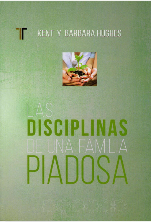 Disciplinas de una familia piadosa - Kent & Barbara Hughes - Coffee & Jesus