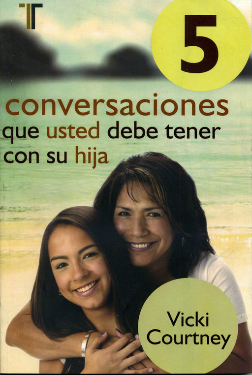 5 Conversaciones que usted debe tener con su hija - Vicki Courtney - Coffee & Jesus