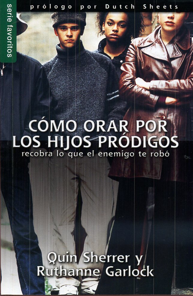 Como orar por los hijos pródigos - Quinn Sherrer
