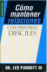 Cómo mantener relaciones con personas difíciles - Les Parrot III