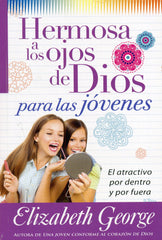 Hermosa a los ojos de Dios para las jóvenes- Elizabeth George