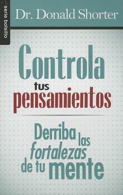 Controla Tus Pensamientos : Derriba las Fortalezas de Tu Mente - Coffee & Jesus