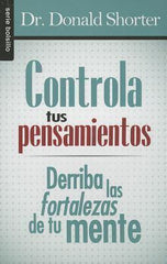 Controla tus pensamientos- Dr. Donald Shorter