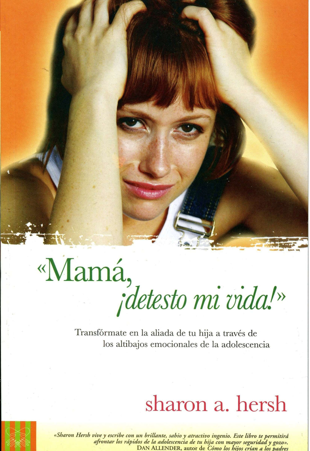 Mamá, ¡Detesto mi vida! - Sharon A. Hersh