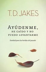 Ayúdenme, he caído y no puedo levantarme - J.D Jakes