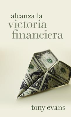 Alcanza la victoria financiera - Tony Evans