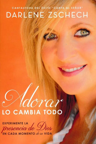Adorar lo cambia todo - Darlene Zschech