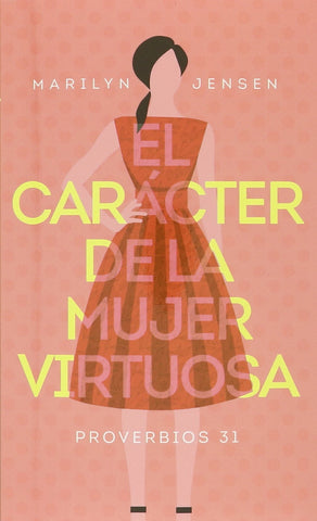 Carácter de la mujer virtuosa - Marilyn Jensen