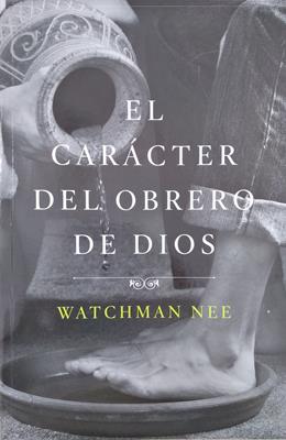 Carácter del Obrero de Dios - Watchman Nee