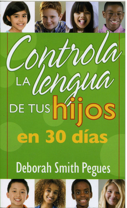 Controla la lengua de tu hijo en 30 días - Deborah Smith Pegues - Coffee & Jesus