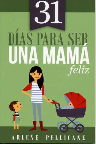 31 días para ser una mamá feliz- Arllene Pellicane