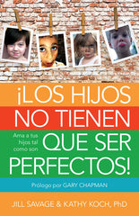 Los hijos no tienen que ser perfectos- Jill Savage