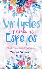 Virtudes a prueba de espejos - Yani de Gutierrez