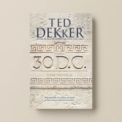 30 D.C una novela: experimenta el camino de Jesús - Ted Dekker
