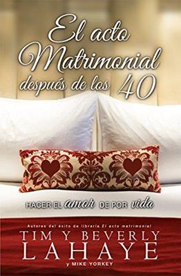 El acto matrimonial depués de los 40 - Tim y Beberly Lahaye