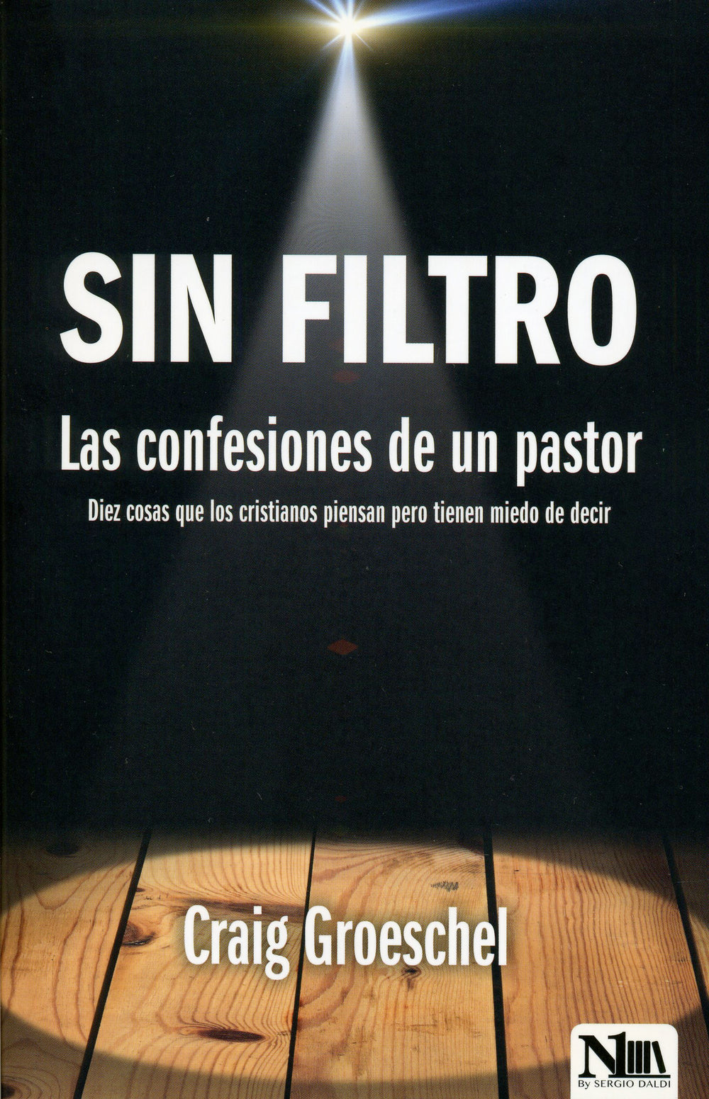 Sin filtro: Las confesiones de un pastor - Craig Groeschel