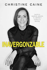 Inavergonzable - Christine Caine
