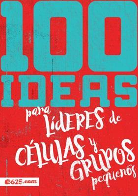 Libro 100 Ideas para líderes de células y grupos pequeños