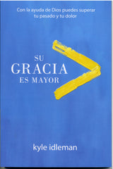 Su gracia es mayor - Kyle Idleman