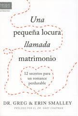 Una pequeña locura llamada matrimonio - Dr. Greg & Erin Smalley