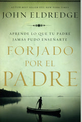 Forjado por el Padre - John Eldredge