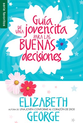 Guía de una jovencita para las buenas decisiones - Elizabeth George