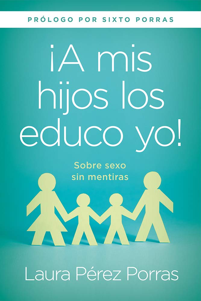 A mis hijos los educo yo - Laura Pérez