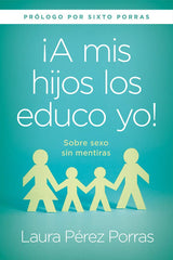 A mis hijos los educo yo - Laura Pérez