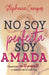 No Soy Perfecta Soy Amada - Coffee & Jesus