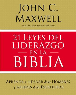 21 Leyes del liderazgo en la Biblia - John Maxwell