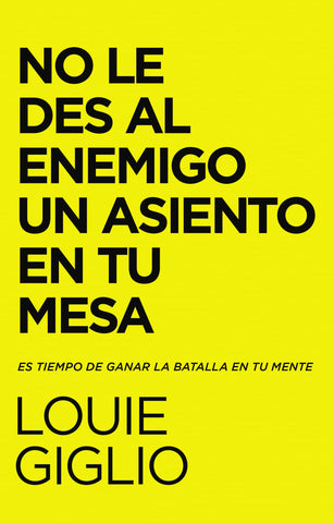 No le des al enemigo un asiento en tu mesa - Louie Giglio