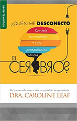 ¿Quién me desconectó el cerebro?- Carolina Leaf