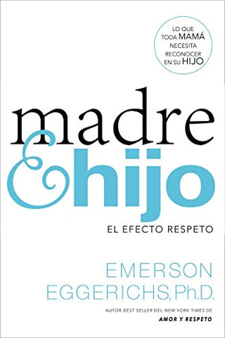 Madre e Hijo: El efecto respeto- Emerson Eggerichs