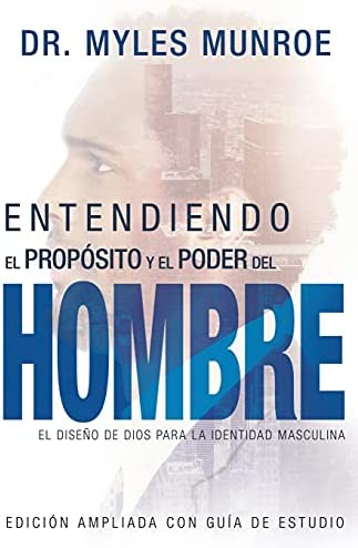 Entendiendo el propósito y el poder del hombre - Myles Munroe
