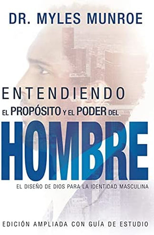 Entendiendo el propósito y el poder del hombre - Myles Munroe