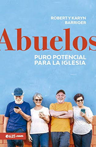 Abuelos: Puro potencial para la iglesia- Robert y Karyn Barriguer