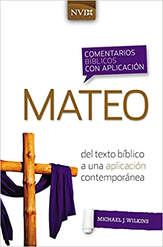 Comentario bíblico con aplicación NVI Mateo: Del texto bíblico a una aplicación contemporánea - Michael J. Wilkins