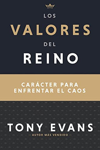 Los valores del reino: Carácter para enfrentar el caos- Tony Evans