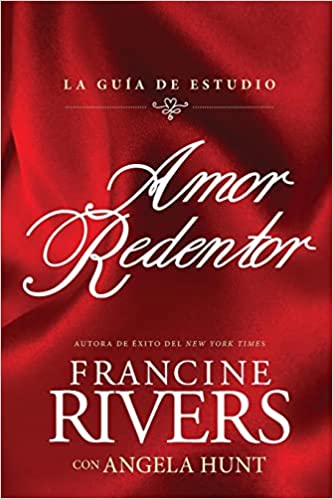 Amor redentor: La guía de estudio- Francine Rivers