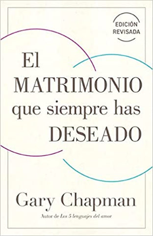 El matrimonio que siempre has deseado, Ed Rev- Gary Chapman