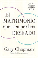El matrimonio que siempre has deseado, Ed Rev- Gary Chapman