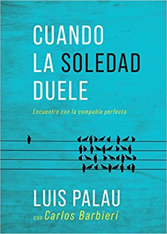 Cuando la soledad duele: Encuentro con la compañía perfecta- Luis Palau