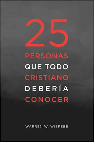 25 Personas que todo cristiano deberia conocer - Warren W. Wiersbe