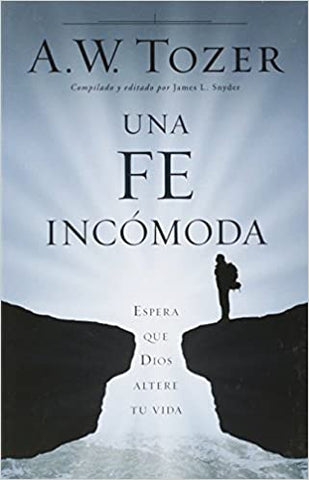 Una fe incómoda: Espera que Dios altere tu vida