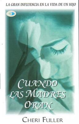 Cuando las Madres Oran- Cheri Fuller