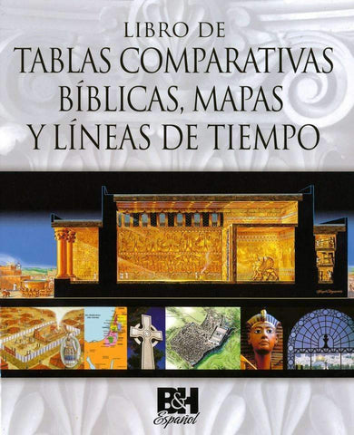 Libro de tablas comparativas bíblicas, mapas y líneas de tiempo - B&H