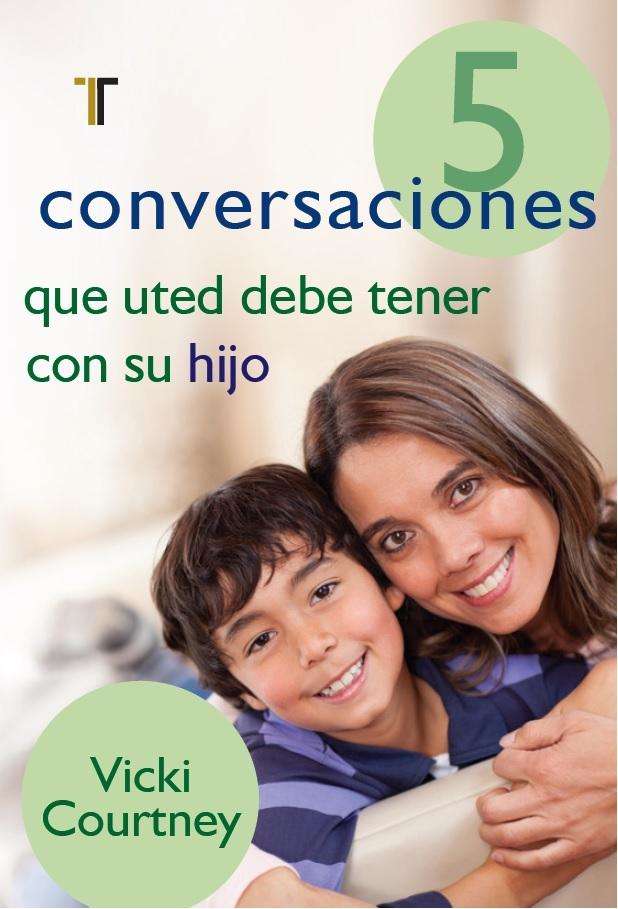 5 Conversaciones que usted debe tener con su hijo- Vicki Courtney