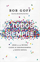 A todos siempre- Bob Goff