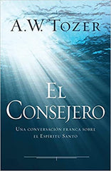 El Consejero: Una conversación franca sobre el Espíritu Santo- A.W. Tozer